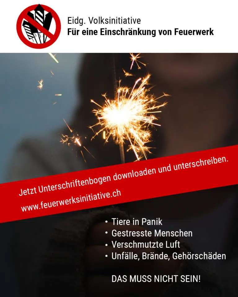 Feuerwerksinitiative : Eine Schweiz ohne Feuerwerksknallerei
zum Schutz von Mensch, Tier und Umwelt
Die Freude weniger Menschen darf nicht die Lebensqualität aller anderen beeinträchtigen.