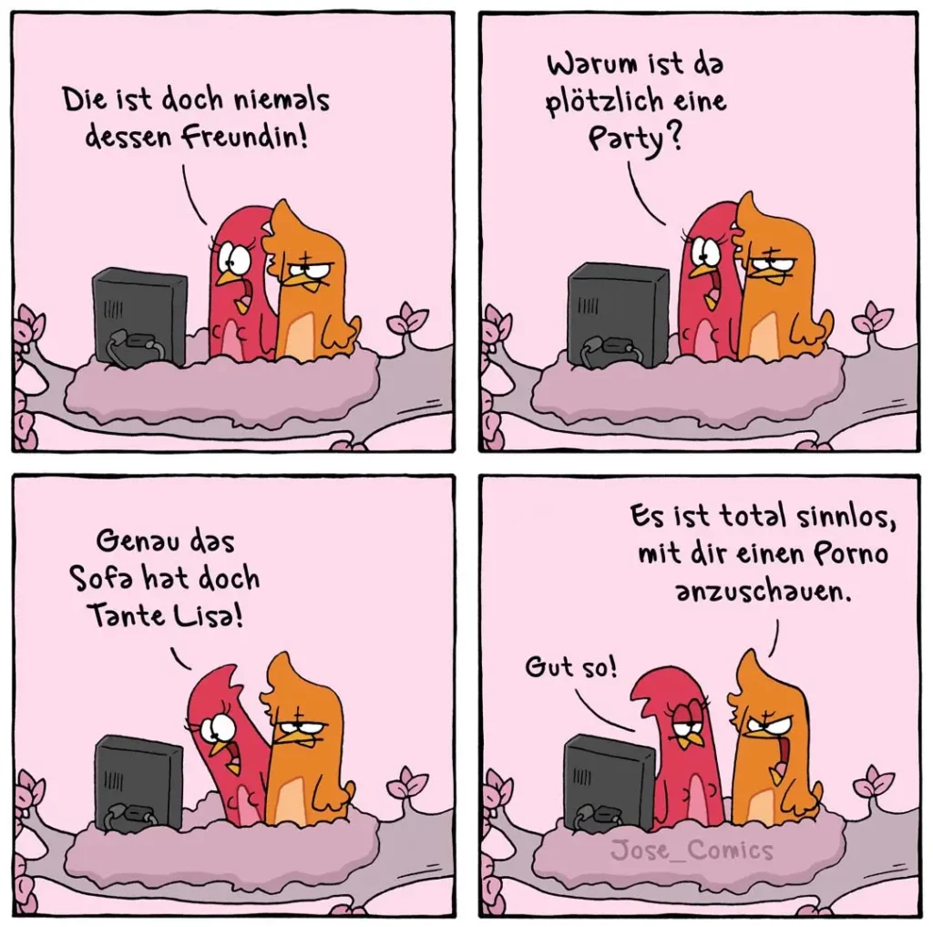 Zwei bunte Hunde sitzen vor einem Fernseher. Der rote Hund sagt dem orangefarbenen, dass die im Fernseher keine echte Freundin ist, dann dass es eine Party ist, dann dass das Sofa Tante Lisa hat, worauf der orange Hund meint, es sei sinnlos, mit ihm einen Porno anzuschauen.