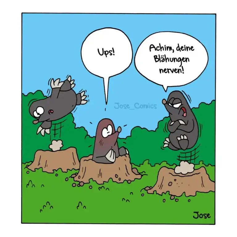 Drei Maulwürfe graben Löcher im Garten. Der linke sagt 'Ups!', der rechte antwortet 'Achim, deine Blähungen nerven!'