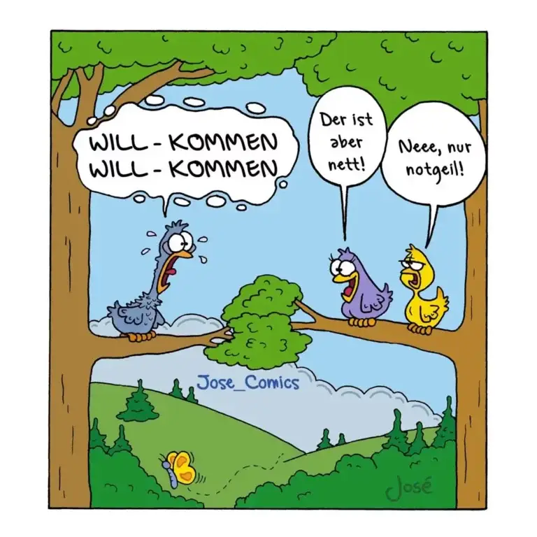 Vier Vögel sitzen auf einem Ast im Baum. Der linke Vogel ruft «Will-kommen, will-kommen», zwei rechts davon antworten ungeduldig «Der ist aber nett!» und «Neee, nur notgeil!»