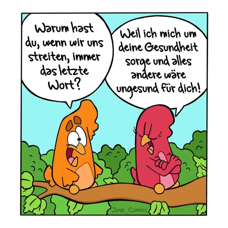 Zwei bunte Vögel sitzen auf einem Ast: ein orangener Vogel fragt einen roten Vogel, warum dieser immer das letzte Wort bei Streitereien haben muss