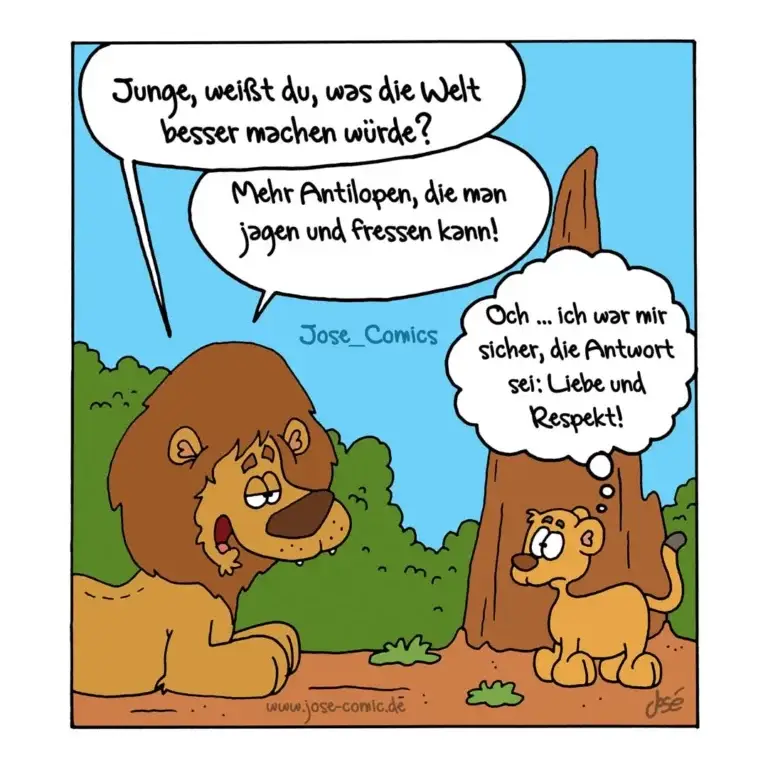 Löwe fragt kleinen Löwen, was die Welt besser machen würde. Kleiner Löwe antwortet: Mehr Antilopen zum Jagen und Fressen.