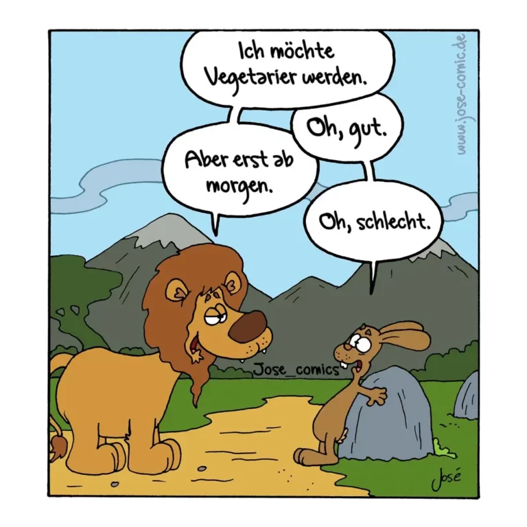 Grosser Hund sagt zu kleinem Hasen: Ich möchte Vegetarier werden. Hase antwortet: Oh, gut. Hund: Aber erst ab morgen. Hase: Oh, schlecht.