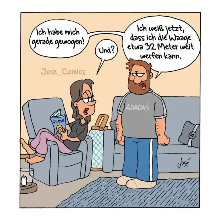Mann im Adidas-Shirt steht vor Frau auf Sessel, die Zeitung liest. Mann sagt: «Ich habe mich gerade gewogen!» Frau antwortet: «Und?» Mann: «Ich weiss jetzt, dass ich die Waage etwa 32 Meter weit werfen kann.»