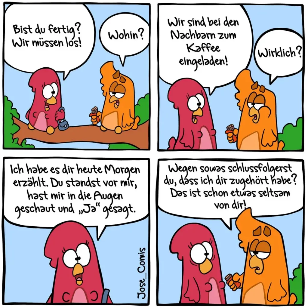 Zwei bunte Vogelcharaktere sitzen zusammen: Der rote Vogel sagt dem orangenen Vogel, dass er fertig ist und los muss. Im zweiten Panel laden sie sich gegenseitig zu Kaffee bei den Nachbarn ein. Im dritten Panel erzählt der rote Vogel vom Morgenschauen des orangenen Vogels. Im vierten Panel antwortet der orangene Vogel mürrisch.