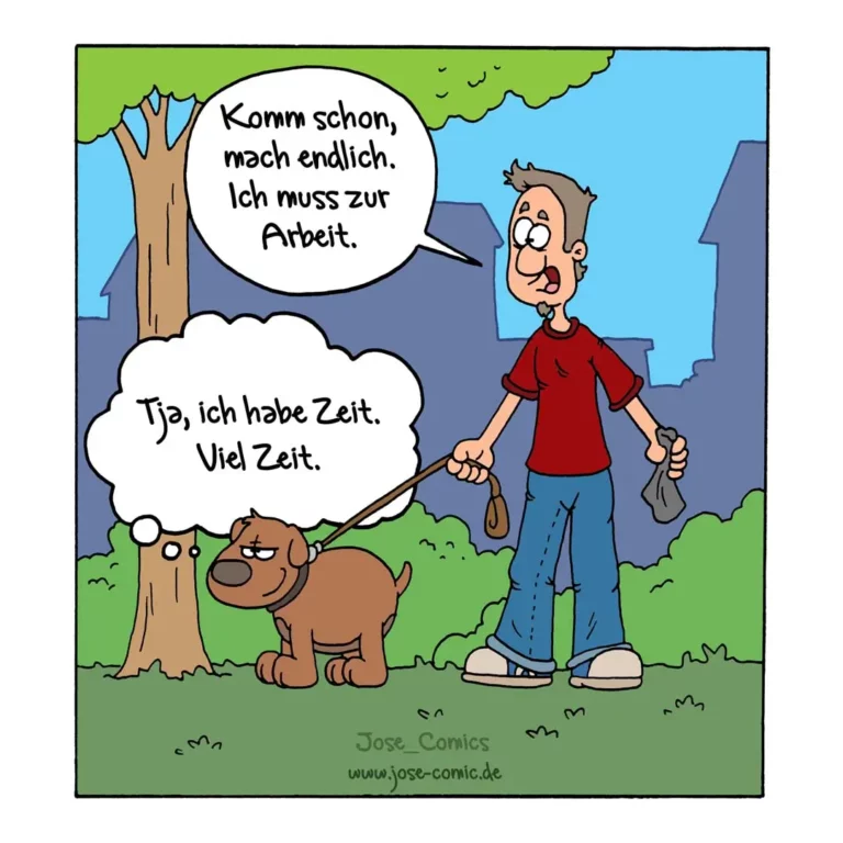 Brauner Hund an der Leine sagt zum Halter: «Komm schon, mach endlich. Ich muss zur Arbeit.» Halter antwortet: «Tja, ich habe Zeit. Viel Zeit.»