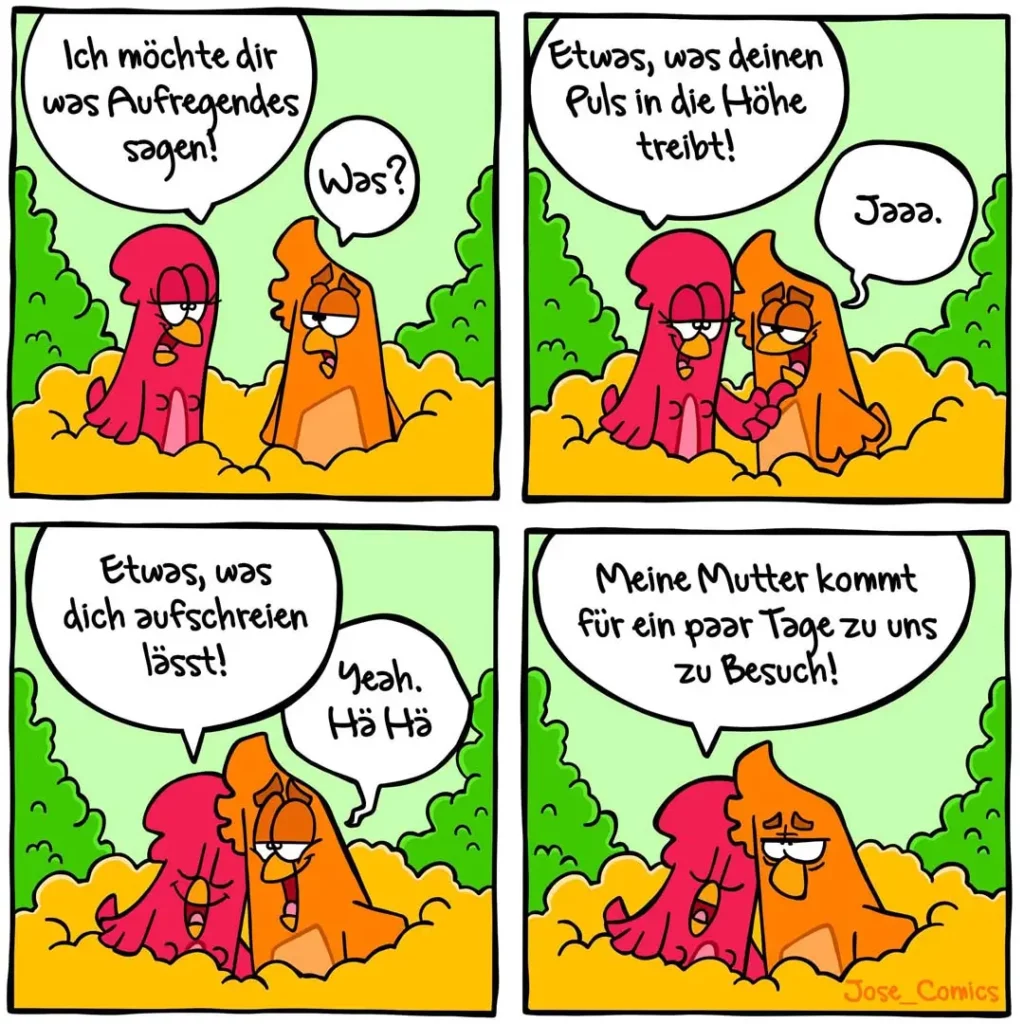 Zwei bunte Charaktere im Gespräch: Der rote sagt dem orangenen, er möchte ihm etwas Aufregendes berichten. Im Laufe des Comics wird die Nachricht immer abstruser, bis der orange Charakter mit «Jaaaa» reagiert.