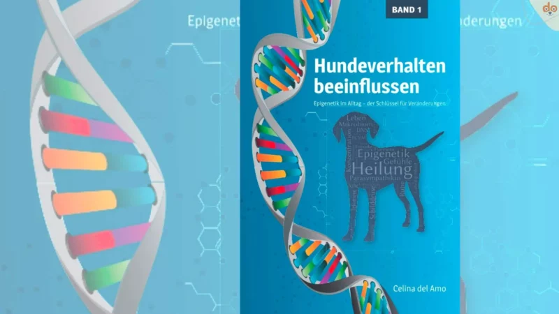 Buchempfehlung: Hundeverhalten beeinflussen: Epigenetik im Alltag – der Schlüssel für Veränderungen