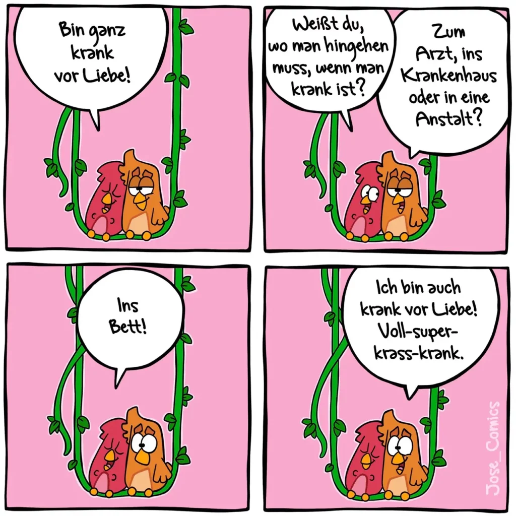 Zwei bunte Vogelcharaktere in einer Rankenpflanze. Links sagt einer «Bin ganz krank vor Liebe», rechts fragt der andere nach dem Arzt, unten im Bett und rechts unten antwortet «Ich bin auch krank vor Liebe!»